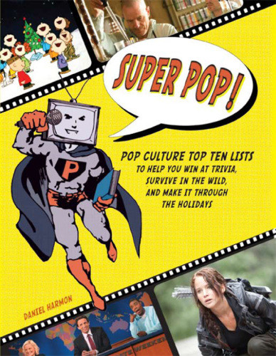 Super Pop Pop Culture Top Ten Lists To Help You Win At Trivia Survive In The Wild And Make It Through The Holidays Harmon