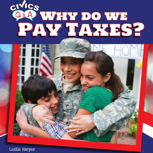 Why Do We Pay Taxes 1st Ed Harper Leslie