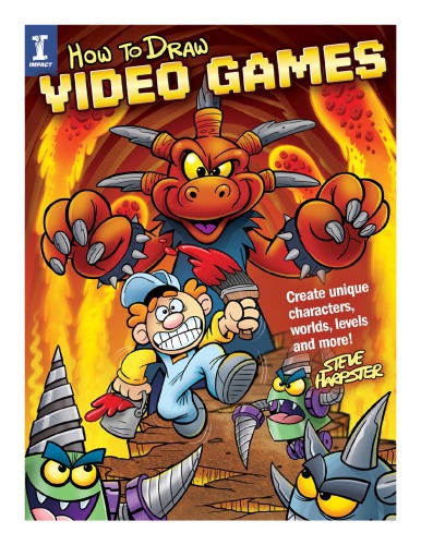 How To Draw Video Games Create Unique Characters Worlds Levels And More Harpster
