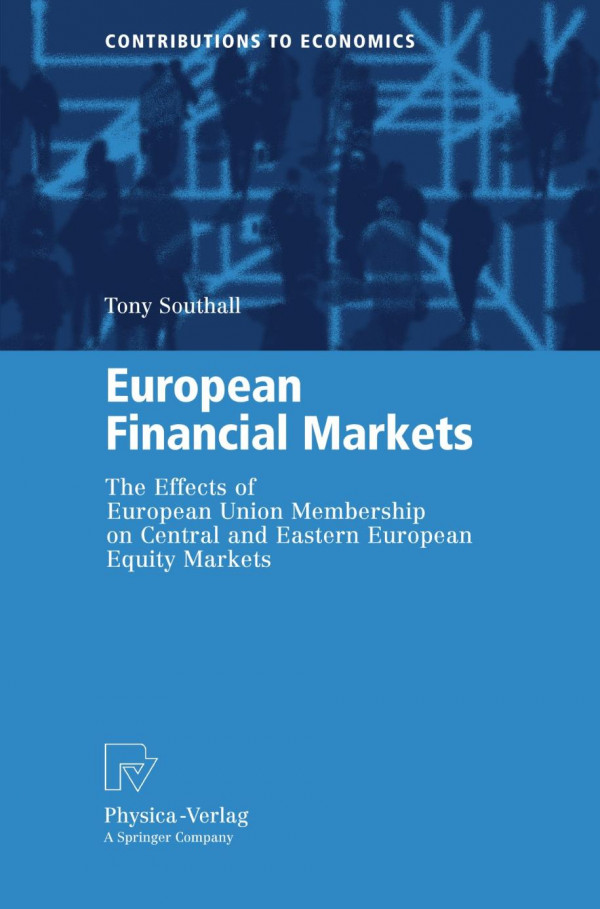 European Financial Markets The Effects Of European Union Membership On Central And Eastern European Equity Markets 1st Edition Tony F Southall Auth