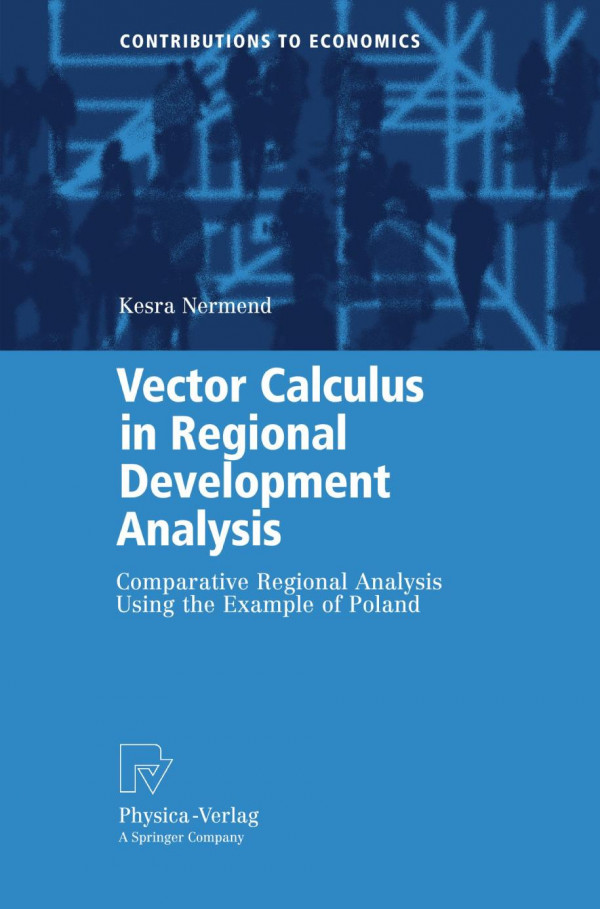 Vector Calculus In Regional Development Analysis Comparative Regional Analysis Using The Example Of Poland 1st Edition Kesra Nermend Auth