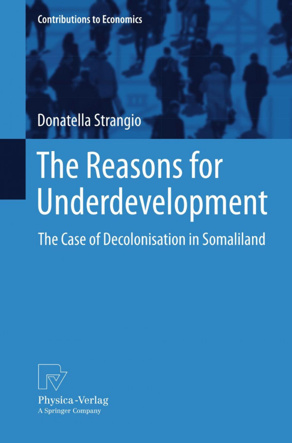 The Reasons For Underdevelopment The Case Of Decolonisation In Somaliland 1st Edition Donatella Strangio Auth