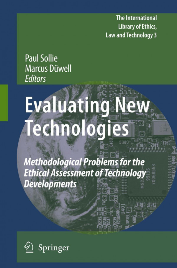 Evaluating New Technologies Methodological Problems For The Ethical Assessment Of Technology Developments 1st Edition Paul Sollie