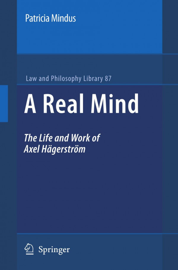 A Real Mind The Life And Work Of Axel Hgerstrm 1st Edition Patricia Mindus Auth