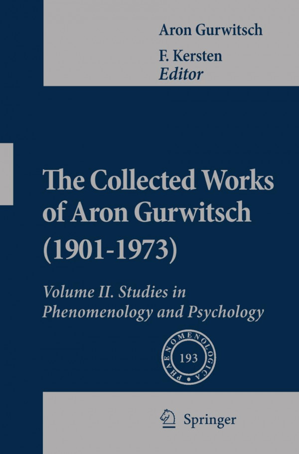 The Collected Works Of Aron Gurwitsch 19011973 Volume Ii Studies In Phenomenology And Psychology 1st Edition Aron Gurwitsch Auth