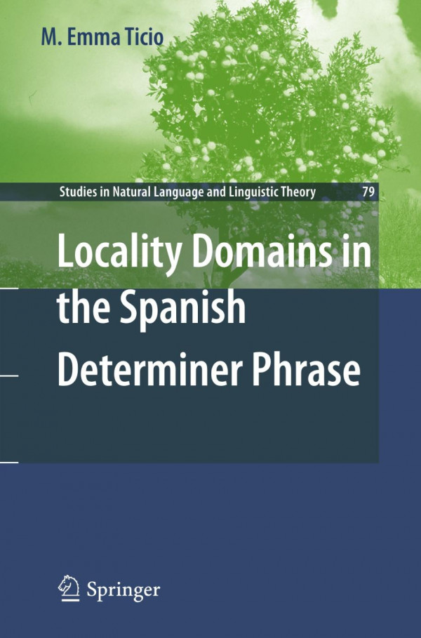 Locality Domains In The Spanish Determiner Phrase 1st Edition M Emma Ticio Auth