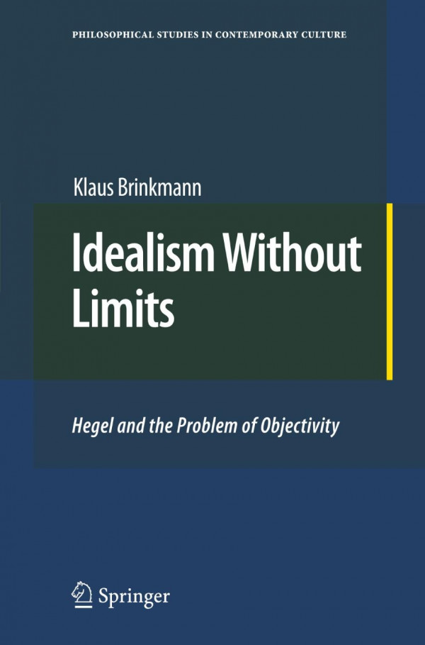 Idealism Without Limits Hegel And The Problem Of Objectivity 1st Edition Klaus Brinkmann Auth