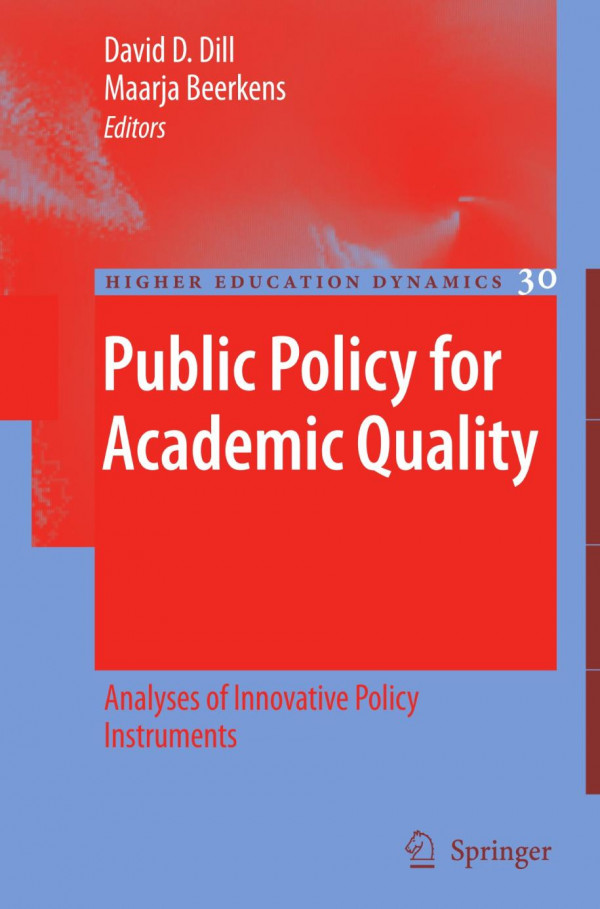 Public Policy For Academic Quality Analyses Of Innovative Policy Instruments 1st Edition David D Dill