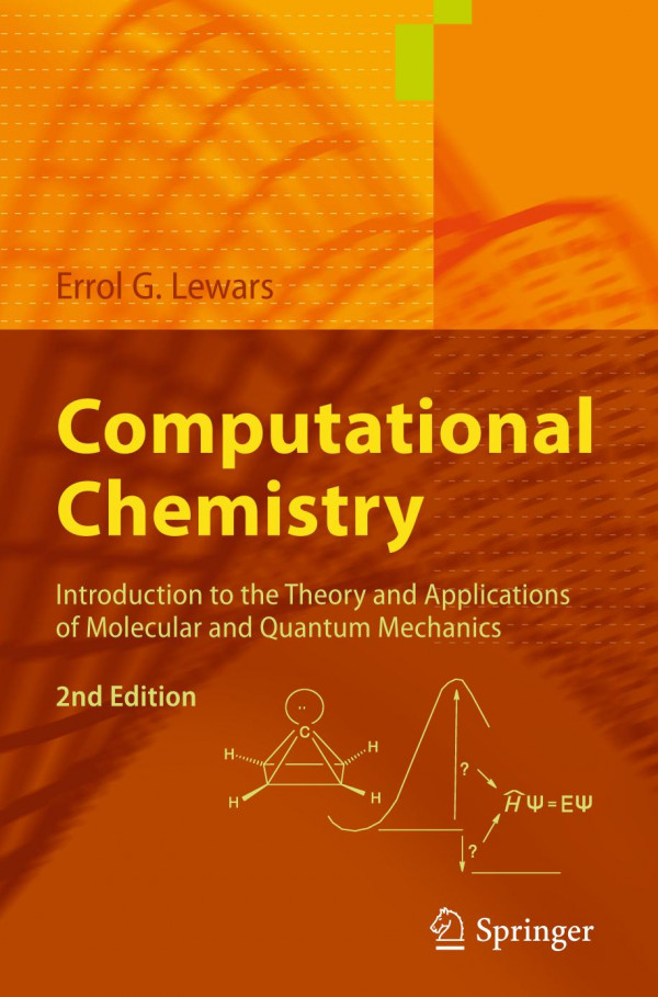 Computational Chemistry Introduction To The Theory And Applications Of Molecular And Quantum Mechanics 2nd Edition Errol G Lewars Auth