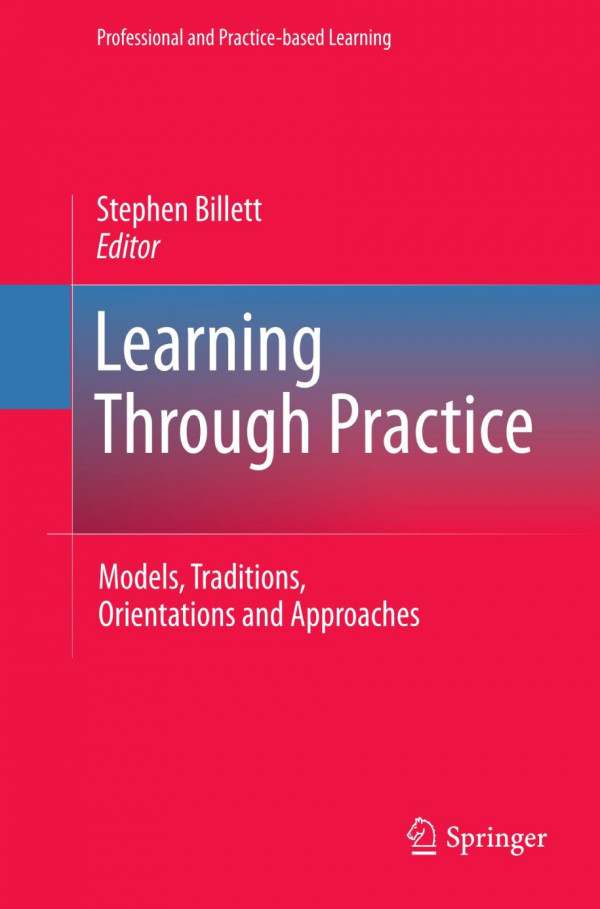 Learning Through Practice Models Traditions Orientations And Approaches 1st Edition Stephen Billett Auth