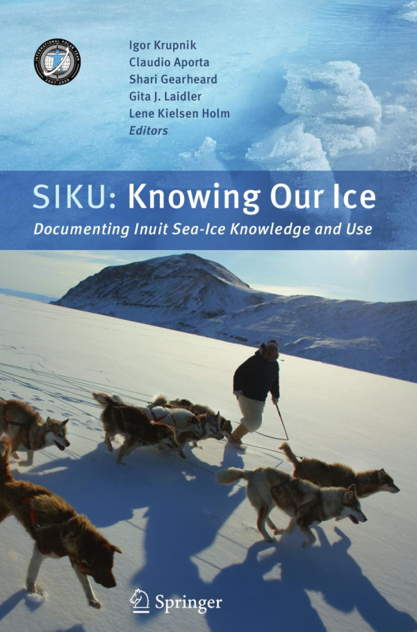 Siku Knowing Our Ice Documenting Inuit Sea Ice Knowledge And Use 1st Edition Igor Krupnik
