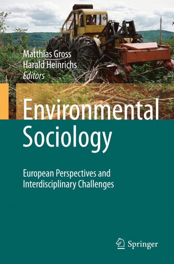 Environmental Sociology European Perspectives And Interdisciplinary Challenges 1st Edition Harald Heinrichs