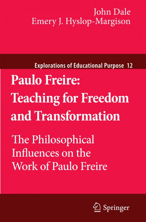 Paulo Freire Teaching For Freedom And Transformation The Philosophical Influences On The Work Of Paulo Freire 1st Edition John Dale