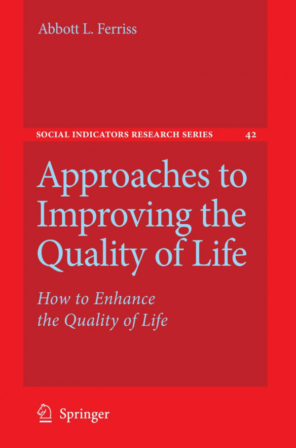Approaches To Improving The Quality Of Life How To Enhance The Quality Of Life 1st Edition Abbott L Ferriss Auth