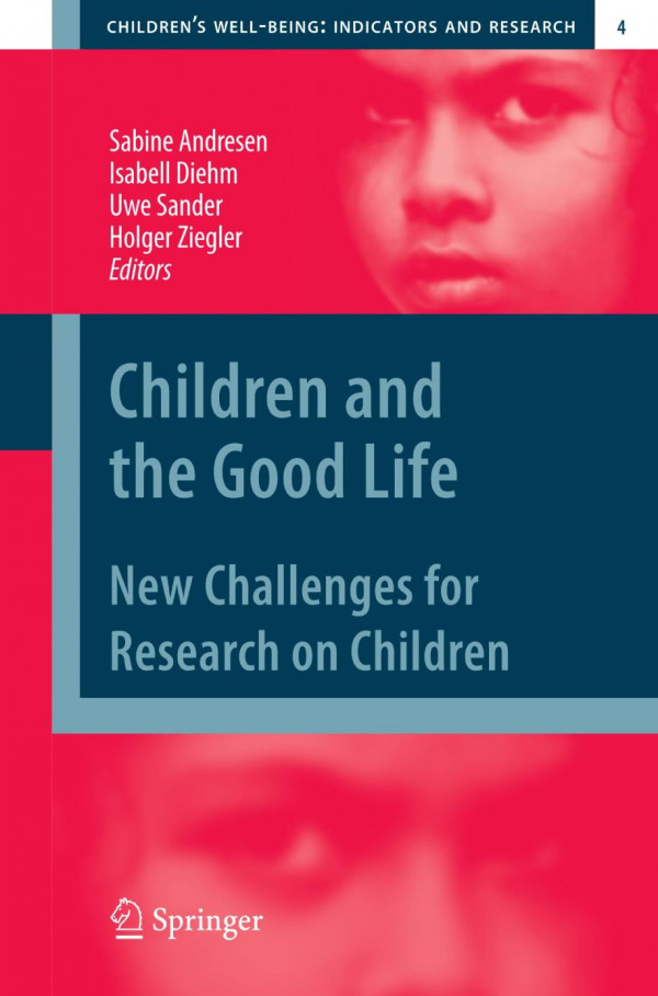 Children And The Good Life New Challenges For Research On Children 1st Edition Sabine Andresen