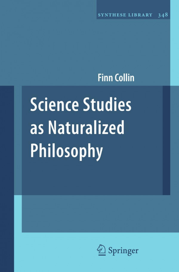 Science Studies As Naturalized Philosophy 1st Edition Finn Collin Auth