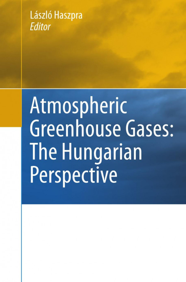 Atmospheric Greenhouse Gases The Hungarian Perspective 1st Edition Lszl Haszpra Auth