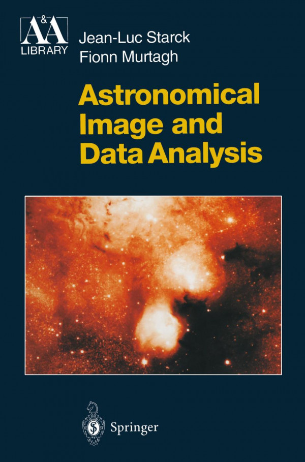 Astronomical Image And Data Analysis Dr Jeanluc Starck Professor Fionn Murtagh Auth