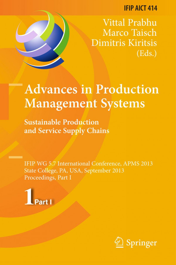 Advances In Production Management Systems Sustainable Production And Service Supply Chains Ifip Wg 57 International Conference Apms 2013 State College Pa Usa September 912 2013 Proceedings Part I 1st Edition Thorsten Wuest