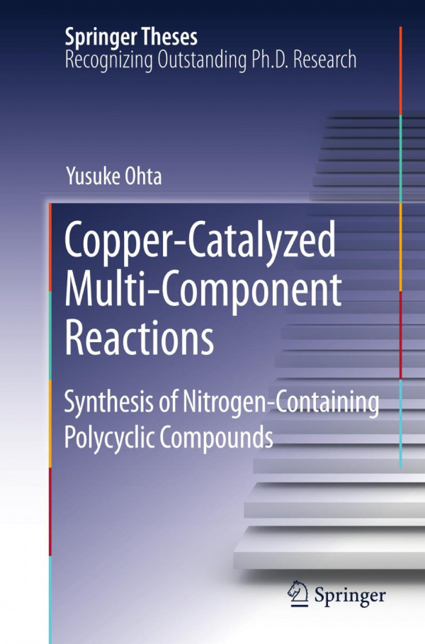 Coppercatalyzed Multicomponent Reactions Synthesis Of Nitrogencontaining Polycyclic Compounds 1st Edition Yusuke Ohta Auth