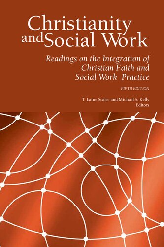 Christianity And Social Work Readings On The Integration Of Christian Faith And Social Work Practice Fifth Edition 5th Edition T Laine Scales