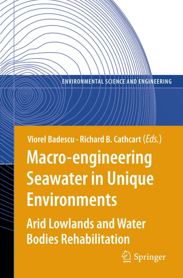 Macroengineering Seawater In Unique Environments Arid Lowlands And Water Bodies Rehabilitation 1st Edition Geoffrey N Bailey Auth