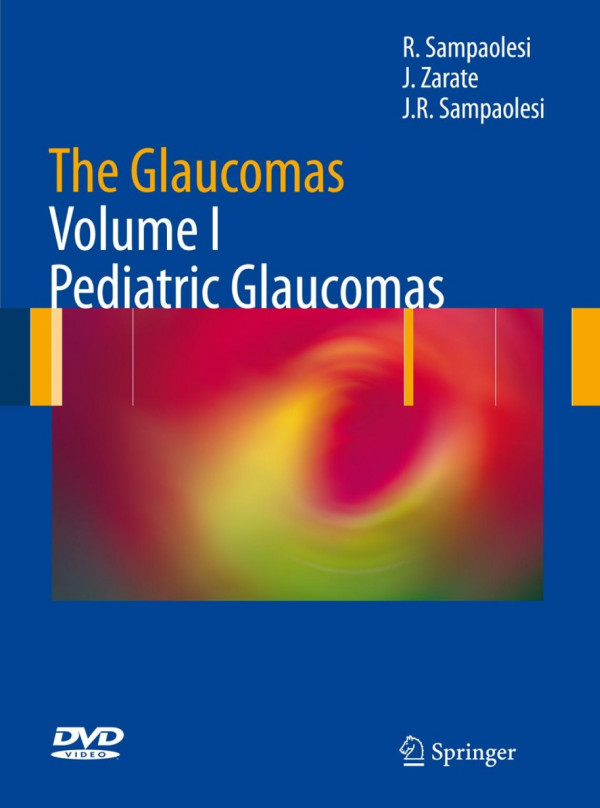 The Glaucomas Volume I Pediatric Glaucomas 1st Edition Roberto Sampaolesi
