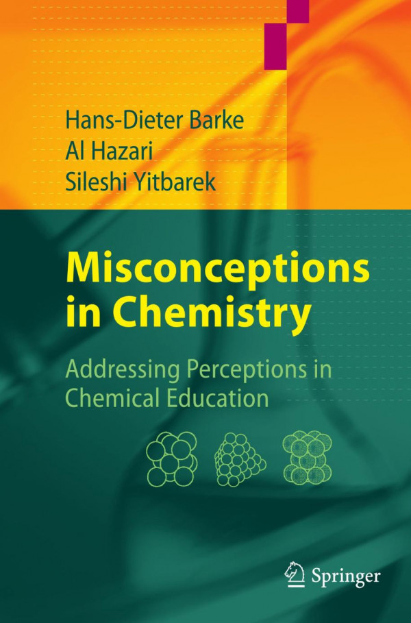Misconceptions In Chemistry Addressing Perceptions In Chemical Education 1st Edition Hansdieter Barke