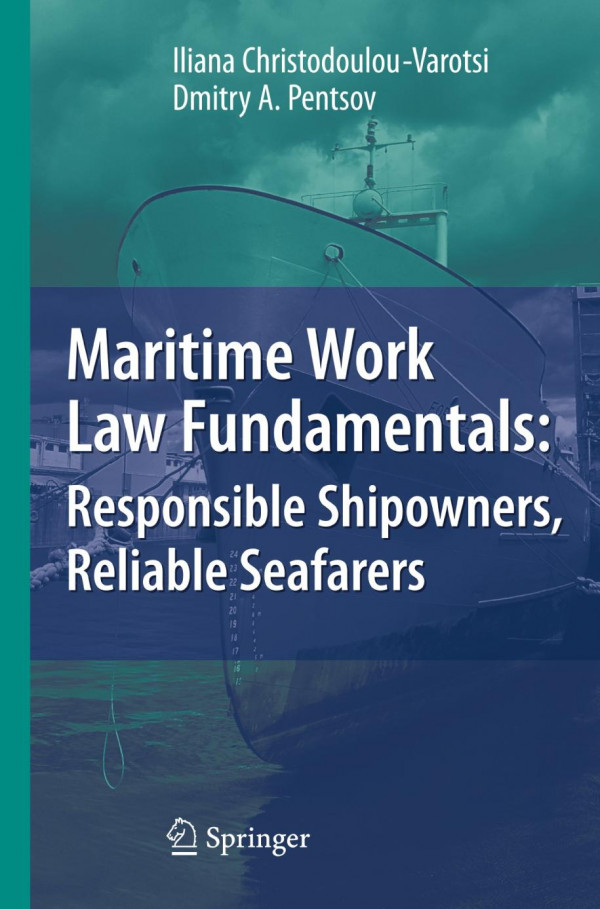 Maritime Work Law Fundamentals Responsible Shipowners Reliable Seafarers 1st Edition Dr Iliana Christodoulouvarotsi