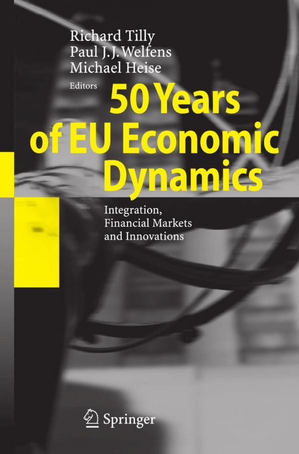 50 Years Of Eu Economic Dynamics Integration Financial Markets And Innovations 1st Edition Paul J J Welfens
