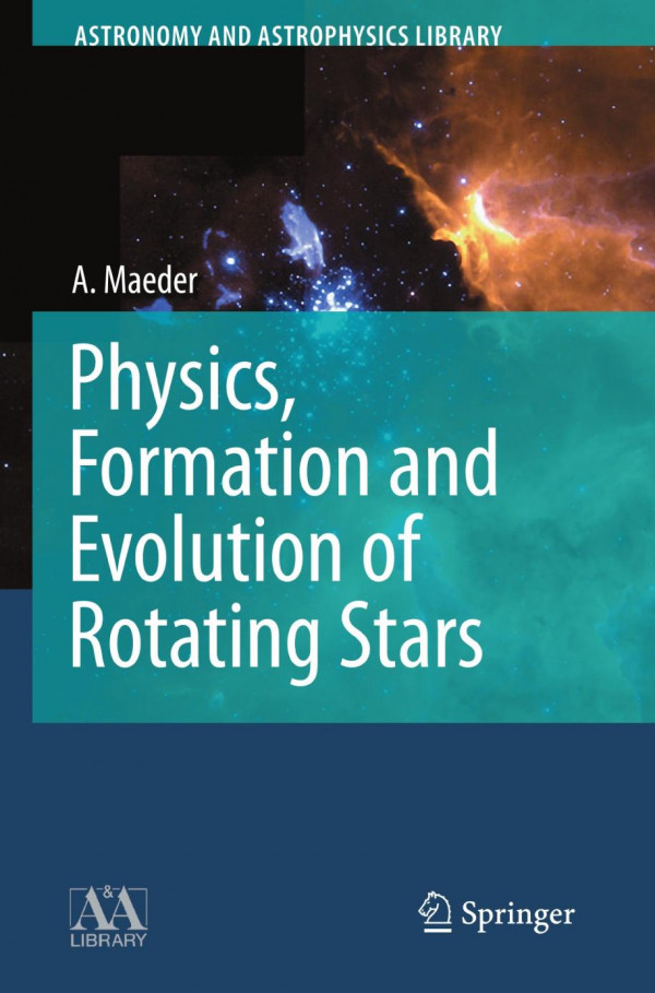 Physics Formation And Evolution Of Rotating Stars 1st Edition Andr Maeder Auth
