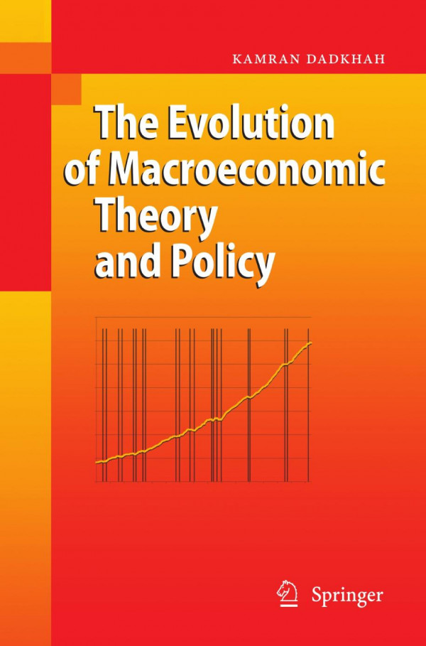The Evolution Of Macroeconomic Theory And Policy 1st Edition Kamran Dadkhah Auth