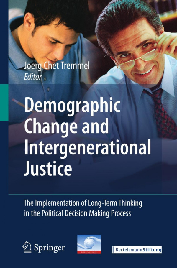 Demographic Change And Intergenerational Justice The Implementation Of Longterm Thinking In The Political Decision Making Process 1st Edition Wolfgang Lutz