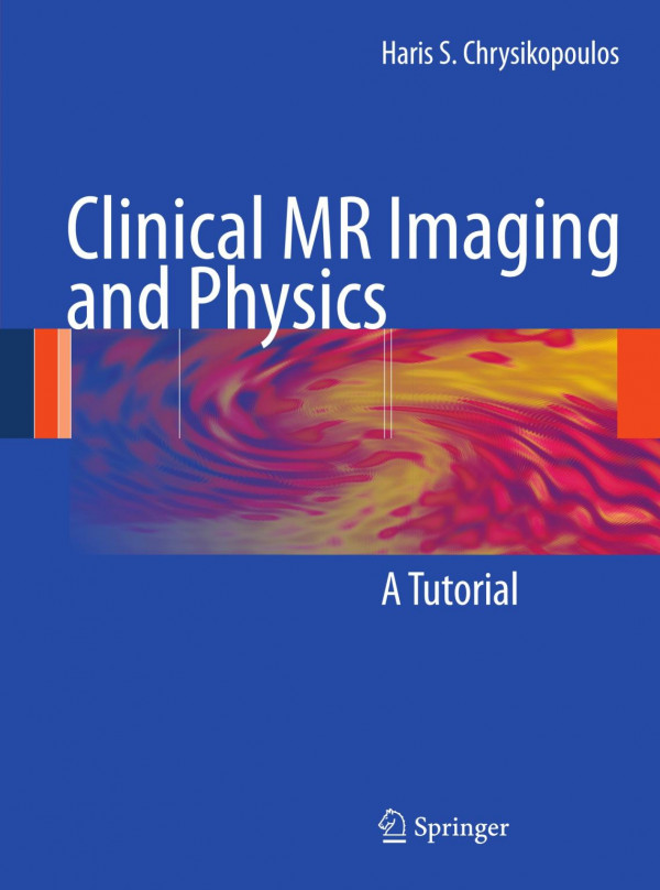 Clinical Mr Imaging And Physics A Tutorial 1st Edition Haris S Chrysikopoulos Auth