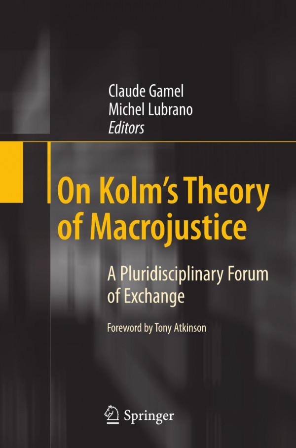 On Kolms Theory Of Macrojustice A Pluridisciplinary Forum Of Exchange 1st Edition Claude Gamel