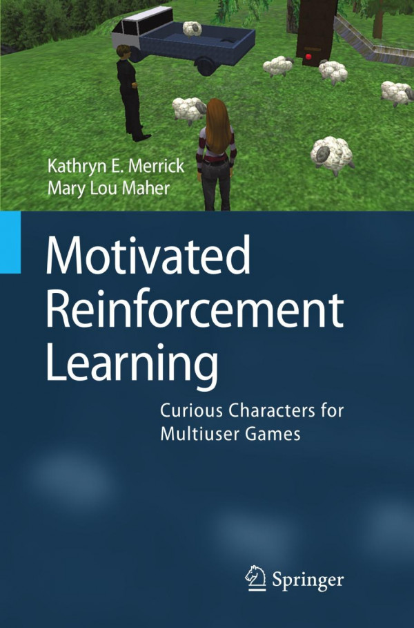 Motivated Reinforcement Learning Curious Characters For Multiuser Games 1st Edition Kathryn Merrick