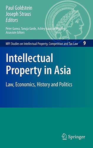 Intellectual Property In Asia Law Economics History And Politics Mpi Studies On Intellectual Property And Competition Law 9 1st Edition Paul Goldstein