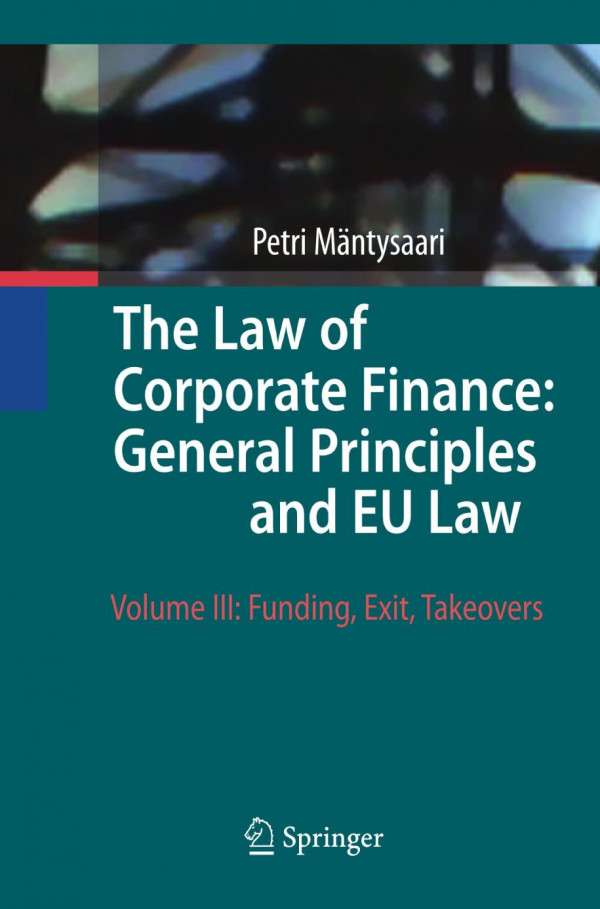The Law Of Corporate Finance General Principles And Eu Law Volume Iii Funding Exit Takeovers 1st Edition Petri Mntysaari Auth