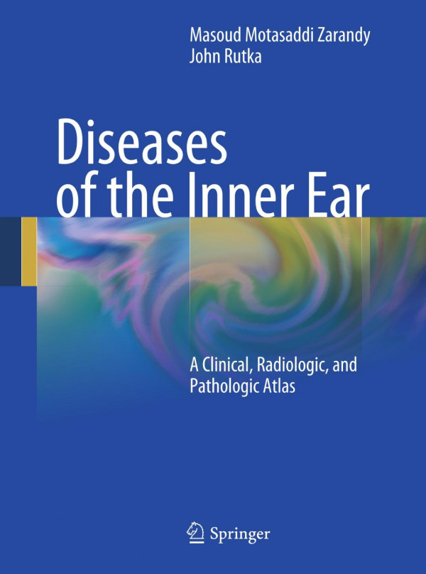Diseases Of The Inner Ear A Clinical Radiologic And Pathologic Atlas 1st Edition Masoud Motasaddi Zarandy Md