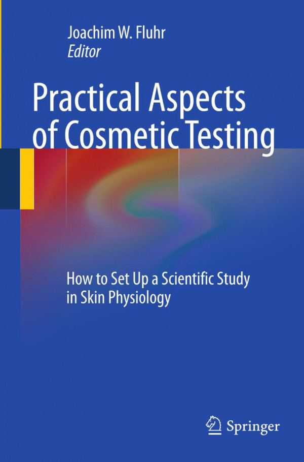Practical Aspects Of Cosmetic Testing How To Set Up A Scientific Study In Skin Physiology 1st Edition Oliver Wunderlich Auth