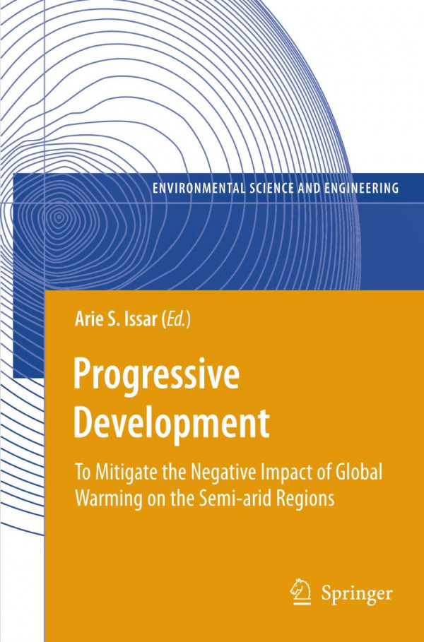 Progressive Development To Mitigate The Negative Impact Of Global Warming On The Semiarid Regions 1st Edition Arie S Issar Auth
