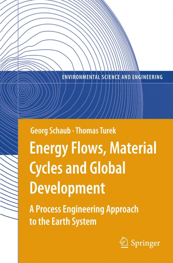 Energy Flows Material Cycles And Global Development A Process Engineering Approach To The Earth System 1st Edition Georg Schaub