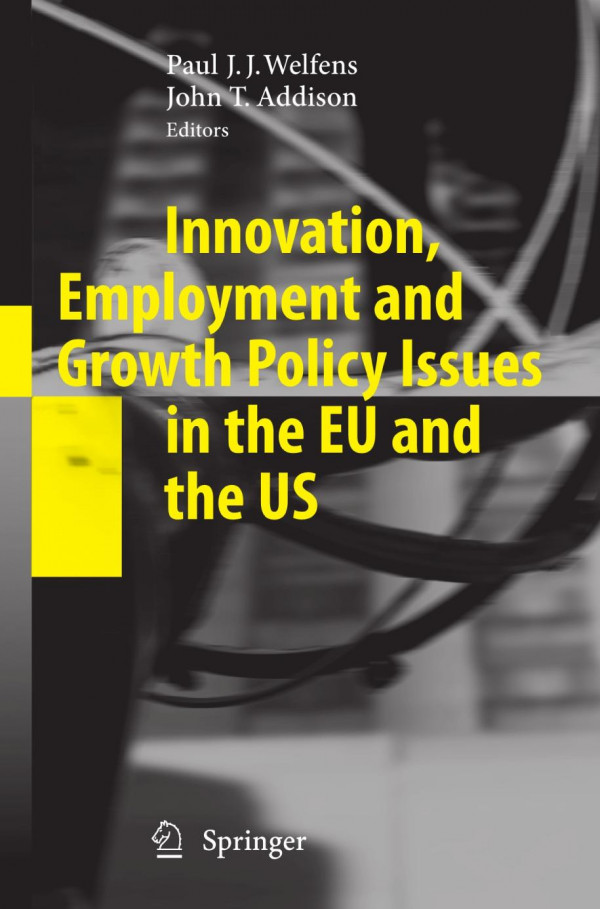 Innovation Employment And Growth Policy Issues In The Eu And The Us 1st Edition Paul Jj Welfens