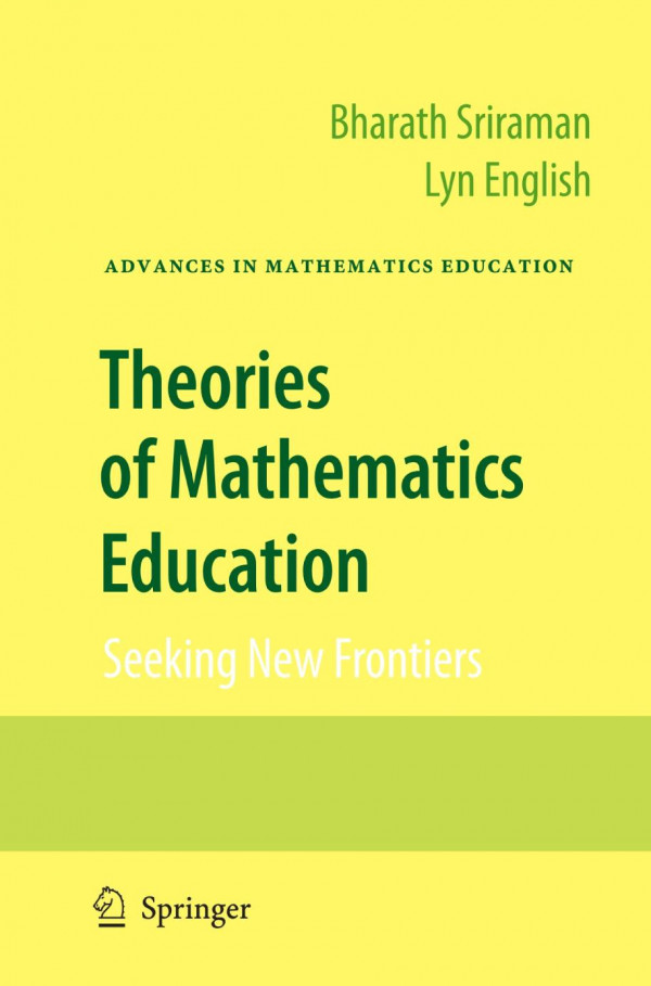 Theories Of Mathematics Education Seeking New Frontiers 1st Edition Jeremy Kilpatrick Auth