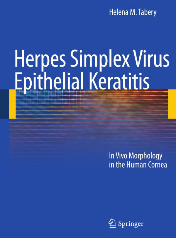 Herpes Simplex Virus Epithelial Keratitis In Vivo Morphology In The Human Cornea 1st Edition Helen Tabery Auth