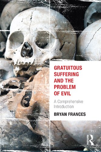 Gratuitous Suffering And The Problem Of Evil Bryan Frances