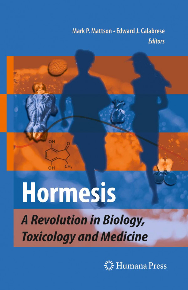 Hormesis A Revolution In Biology Toxicology And Medicine 1st Edition Mark P Mattson