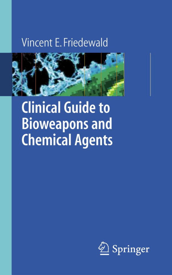 Clinical Guide To Bioweapons And Chemical Agents 1st Edition Vincent E Friedewald Auth