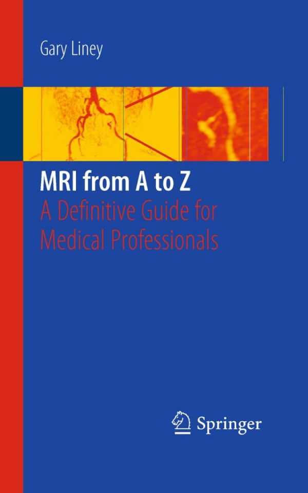 Mri From A To Z A Definitive Guide For Medical Professionals 2nd Edition Gary Liney Auth