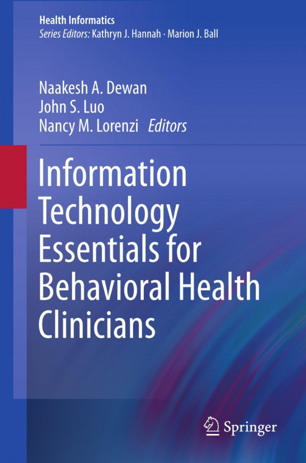 Information Technology Essentials For Behavioral Health Clinicians 1st Edition Naakesh A Dewan